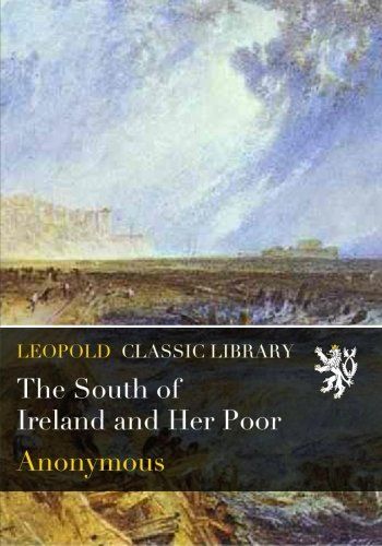 The South of Ireland and Her Poor