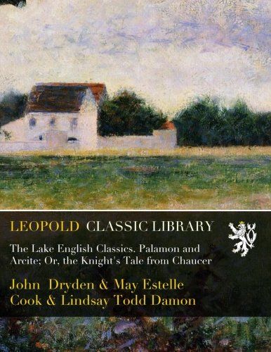 The Lake English Classics. Palamon and Arcite; Or, the Knight's Tale from Chaucer