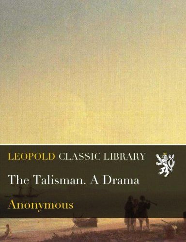 The Talisman. A Drama