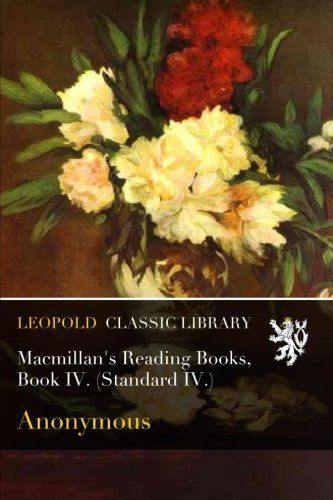 Macmillan's Reading Books, Book IV. (Standard IV.)
