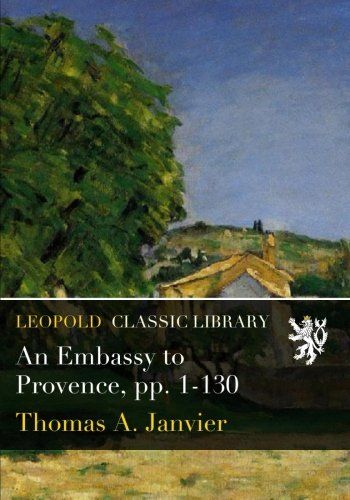 An Embassy to Provence, pp. 1-130