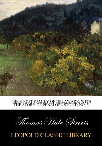 The Stout family of Delaware: with the story of Penelope Stout; No. 5