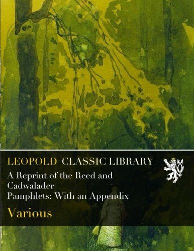 A Reprint of the Reed and Cadwalader Pamphlets: With an Appendix