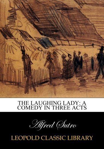The laughing lady: a comedy in three acts