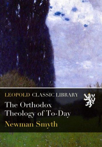 The Orthodox Theology of To-Day
