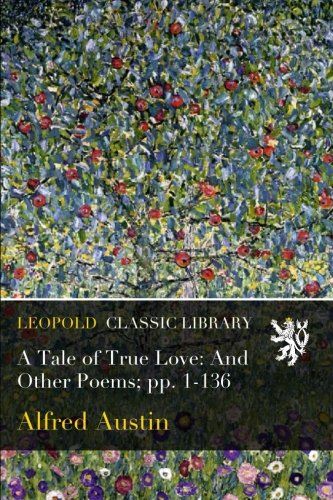 A Tale of True Love: And Other Poems; pp. 1-136