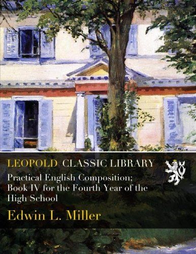 Practical English Composition; Book IV for the Fourth Year of the High School