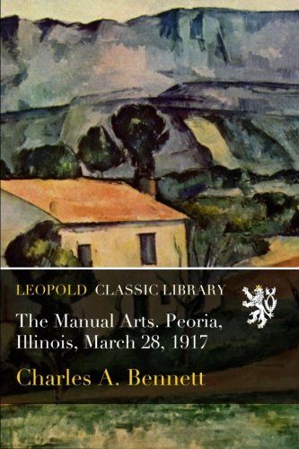 The Manual Arts. Peoria, Illinois, March 28, 1917