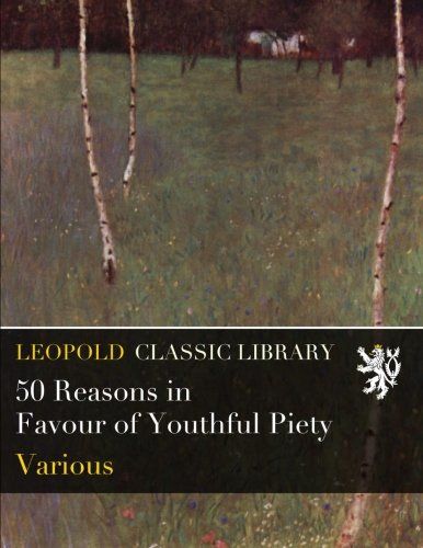 50 Reasons in Favour of Youthful Piety