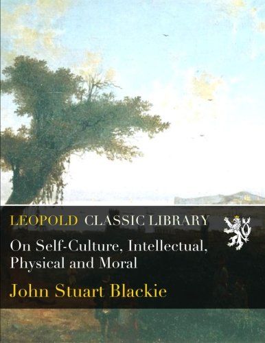 On Self-Culture, Intellectual, Physical and Moral