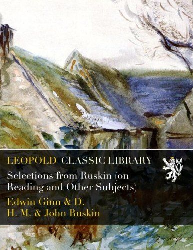 Selections from Ruskin (on Reading and Other Subjects)