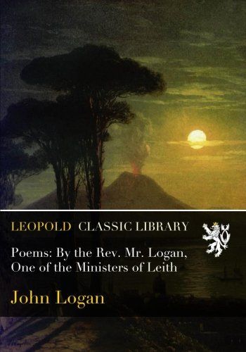 Poems: By the Rev. Mr. Logan, One of the Ministers of Leith