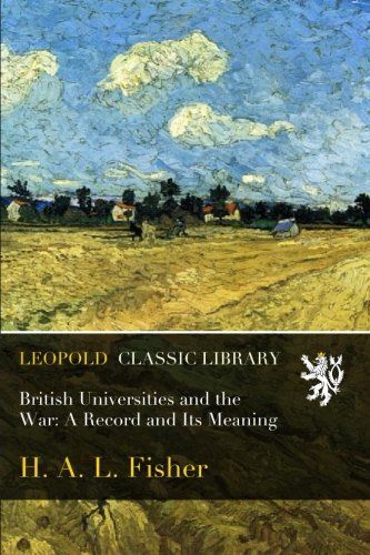 British Universities and the War: A Record and Its Meaning
