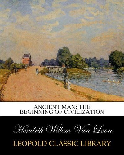 Ancient man: the beginning of civilization