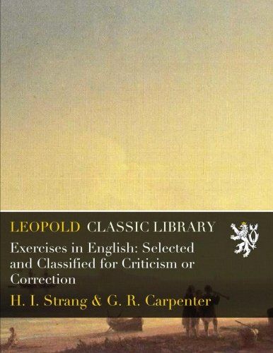 Exercises in English: Selected and Classified for Criticism or Correction