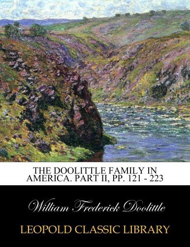 The Doolittle family in America. Part II, pp. 121 - 223