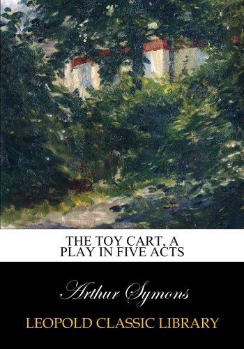 The toy cart, a play in five acts