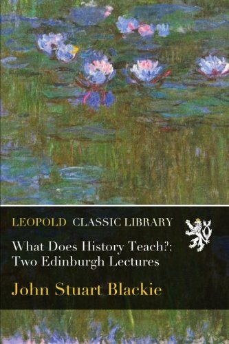 What Does History Teach?: Two Edinburgh Lectures