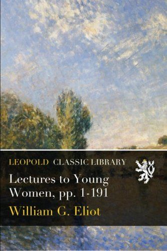 Lectures to Young Women, pp. 1-191