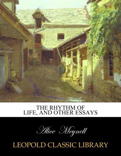 The rhythm of life, and other essays