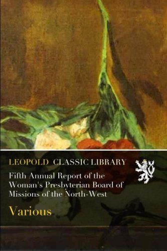 Fifth Annual Report of the Woman's Presbyterian Board of Missions of the North-West
