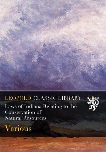 Laws of Indiana Relating to the Conservation of Natural Resources