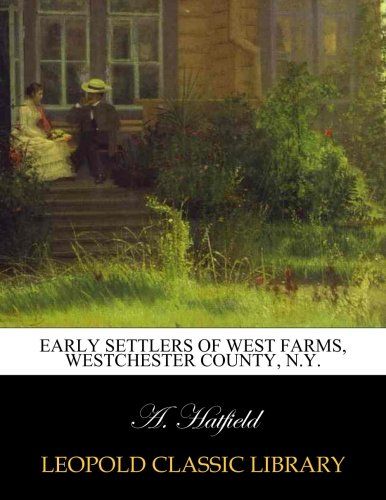 Early settlers of West Farms, Westchester County, N.Y.