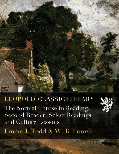 The Normal Course in Reading. Second Reader. Select Readings and Culture Lessons