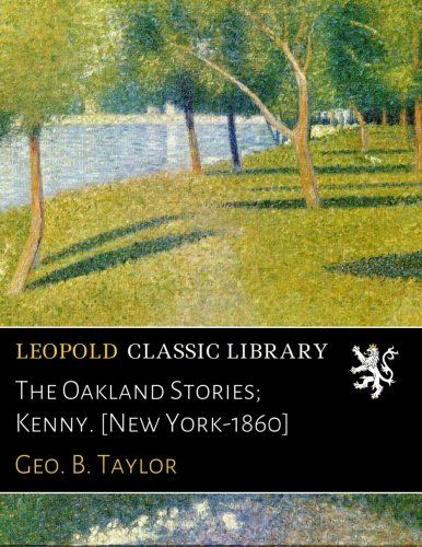 The Oakland Stories; Kenny. [New York-1860]