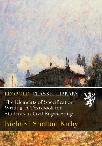 The Elements of Specification Writing: A Text-book for Students in Civil Engineering