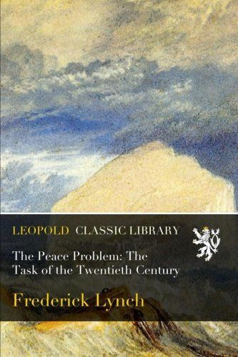 The Peace Problem: The Task of the Twentieth Century
