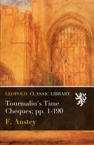 Tourmalin's Time Cheques; pp. 1-190
