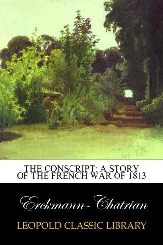 The Conscript: A Story of the French war of 1813