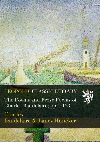 The Poems and Prose Poems of Charles Baudelaire; pp.1-133