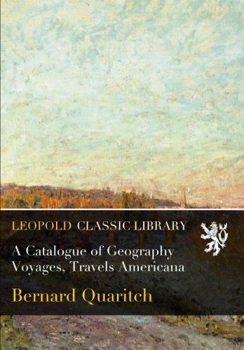 A Catalogue of Geography Voyages, Travels Americana