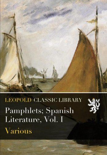 Pamphlets; Spanish Literature, Vol. I