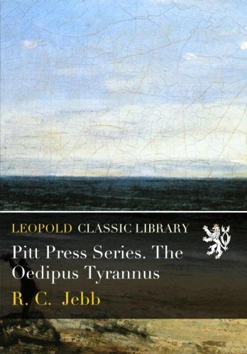 Pitt Press Series. The Oedipus Tyrannus