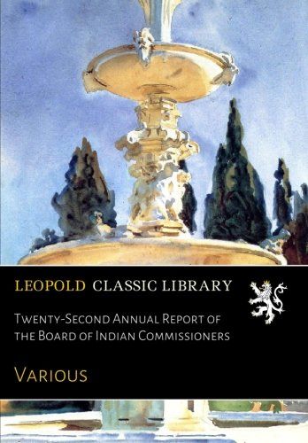 Twenty-Second Annual Report of the Board of Indian Commissioners
