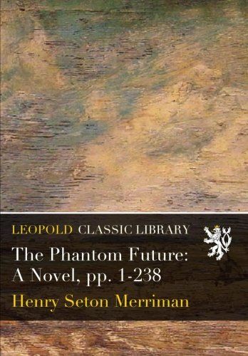 The Phantom Future: A Novel, pp. 1-238