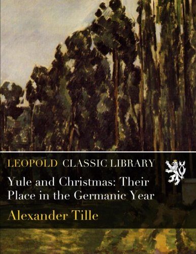 Yule and Christmas: Their Place in the Germanic Year
