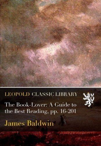 The Book-Lover: A Guide to the Best Reading, pp. 16-201