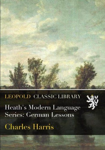 Heath's Modern Language Series: German Lessons