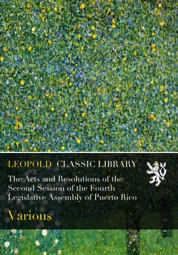 The Acts and Resolutions of the Second Session of the Fourth Legislative Assembly of Puerto Rico