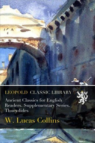 Ancient Classics for English Readers. Supplementary Series. Thucydides