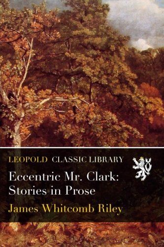 Eccentric Mr. Clark: Stories in Prose