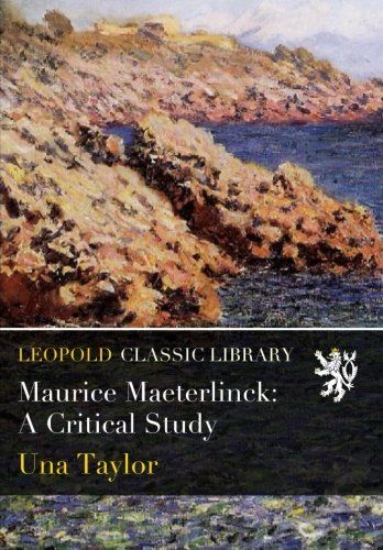 Maurice Maeterlinck: A Critical Study