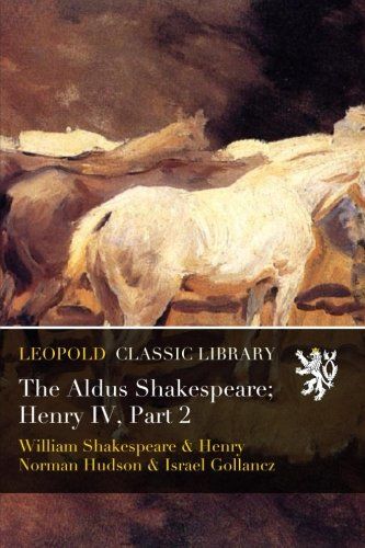 The Aldus Shakespeare; Henry IV, Part 2
