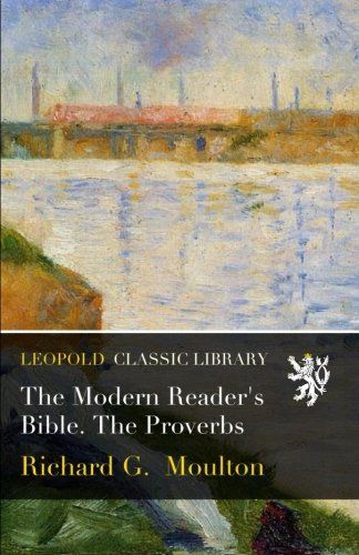 The Modern Reader's Bible. The Proverbs
