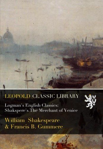 Logman's English Classics: Shakspere's The Merchant of Venice