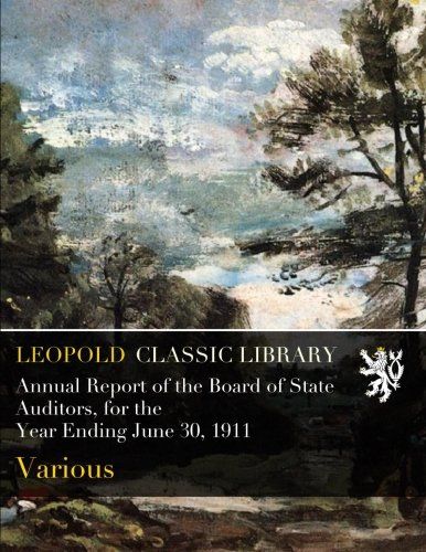 Annual Report of the Board of State Auditors, for the Year Ending June 30, 1911